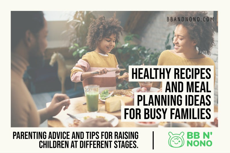 Healthy recipes and meal planning ideas for busy families