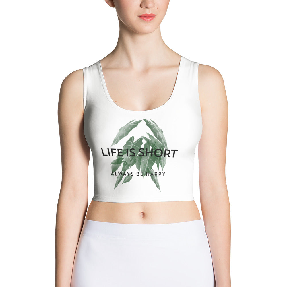Life is short, always be happy - Crop Top (white)