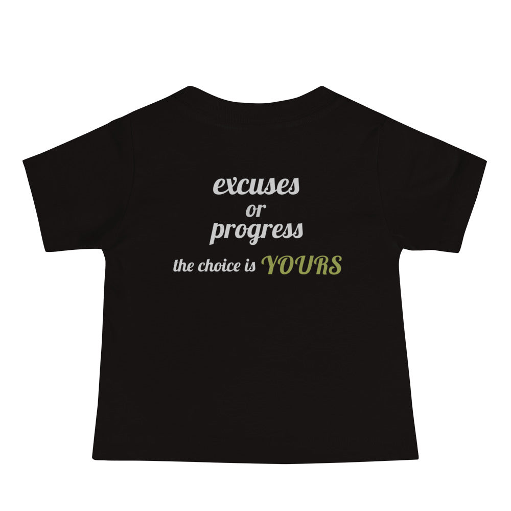 Excuses or Progress, the choice is yours V - Baby Jersey Short Sleeve Tee (back print)