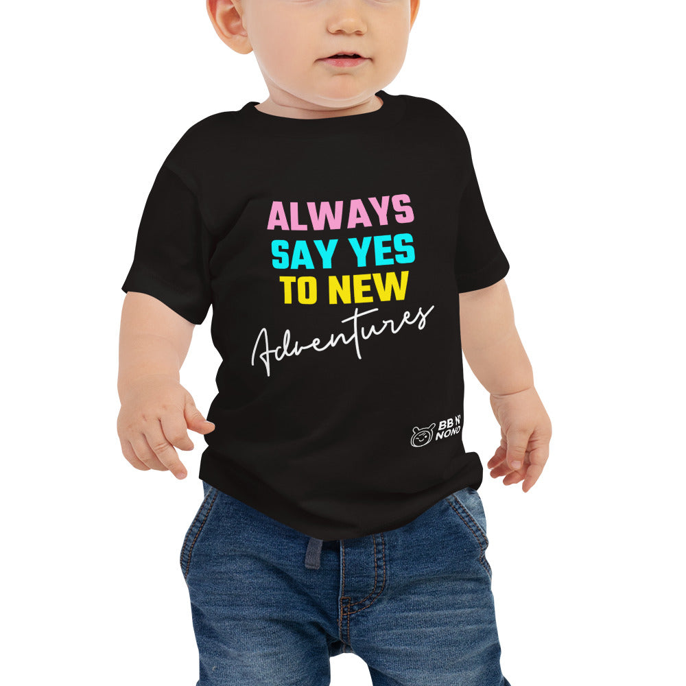 Always say yes to new, adventurer - Baby Jersey Short Sleeve Tee