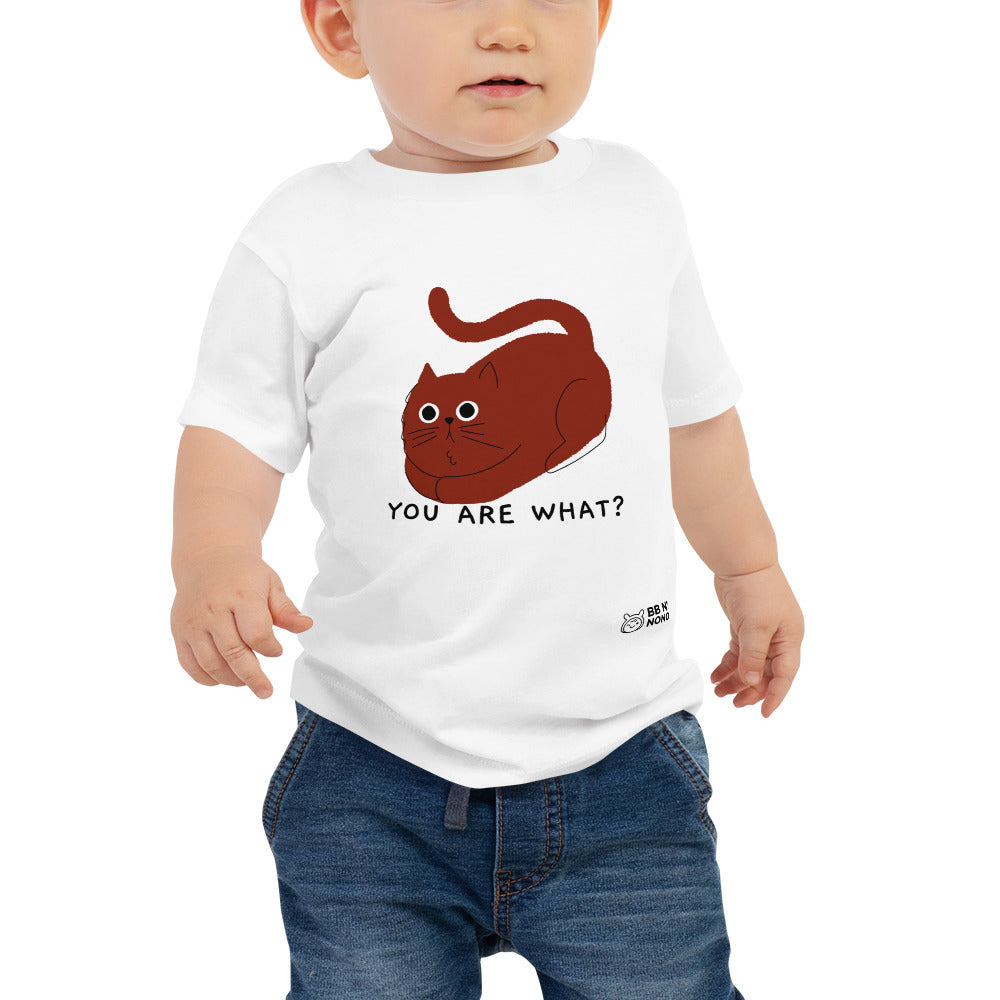You are what? - Baby Jersey Short Sleeve Tee