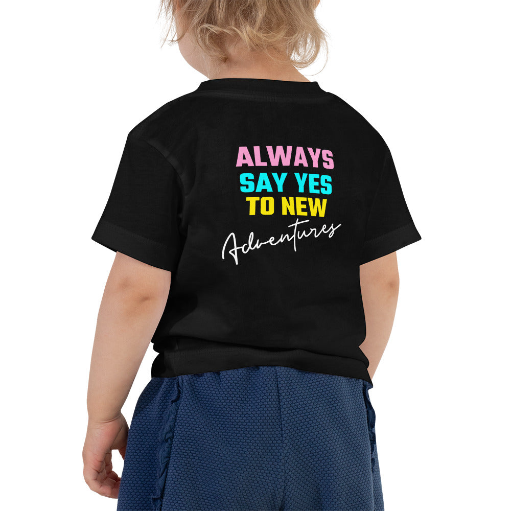 Always say yes to new, adventurer - Toddler Short Sleeve Tee (back print)