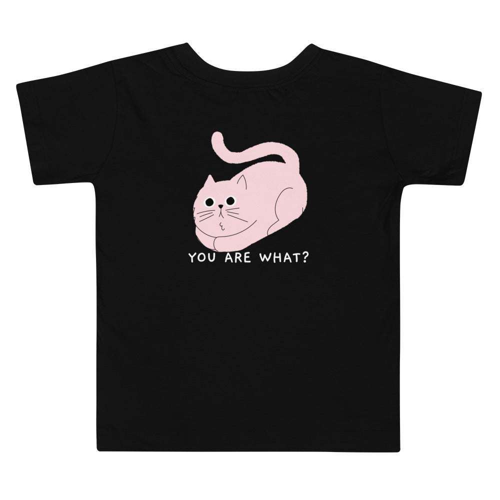 You are what? - Toddler Short Sleeve Tee (back print)