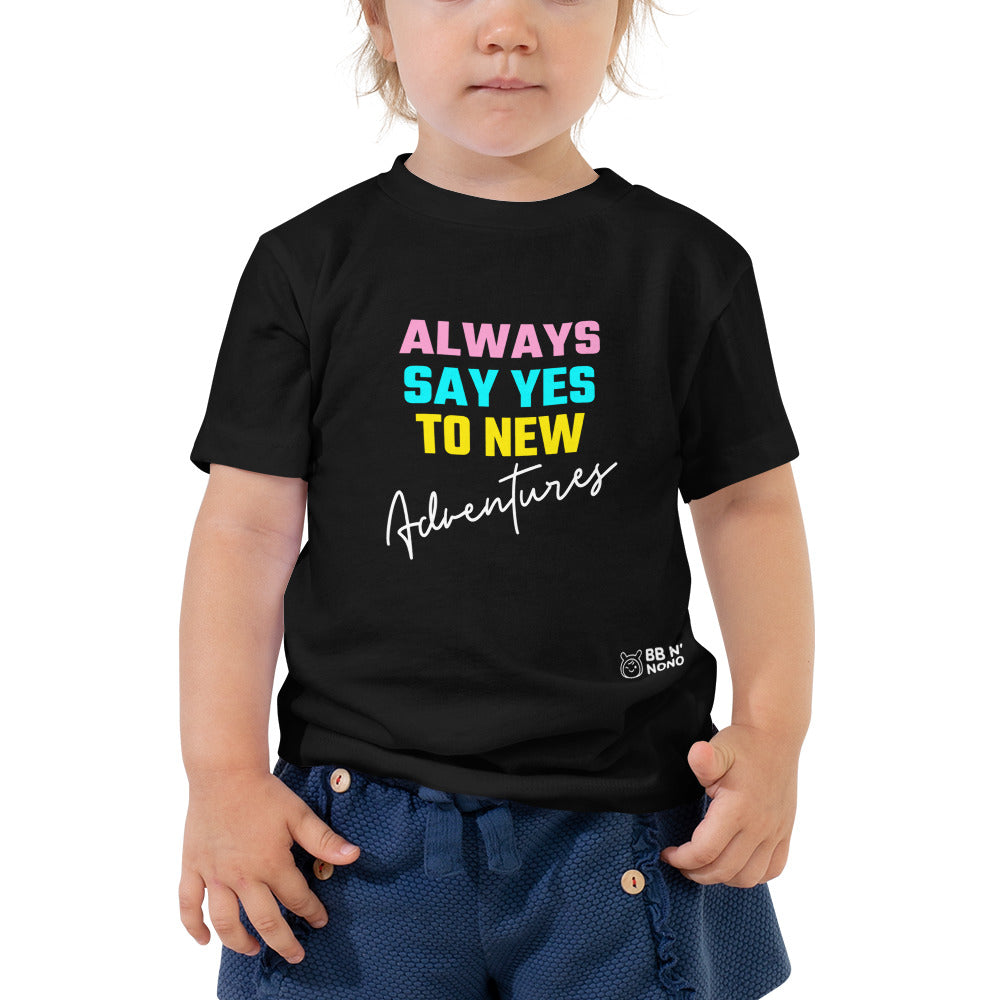 Always say yes to new, adventurer - Toddler Short Sleeve Tee