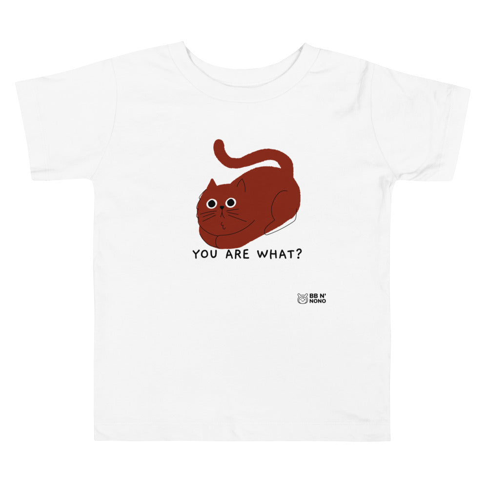You are what? - Toddler Short Sleeve Tee