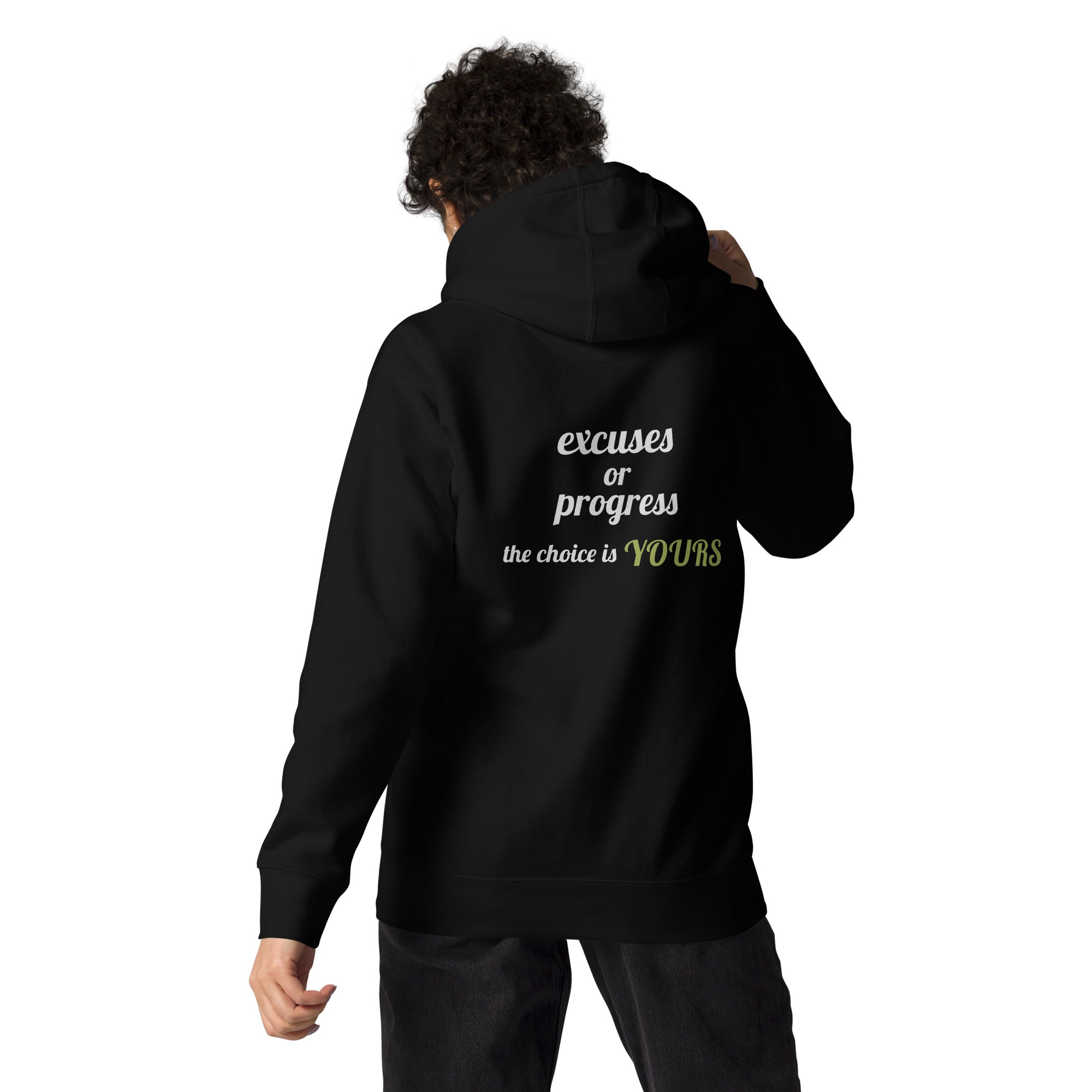 Excuses or Progress, the choice is yours V - Unisex Hoodie (back print)