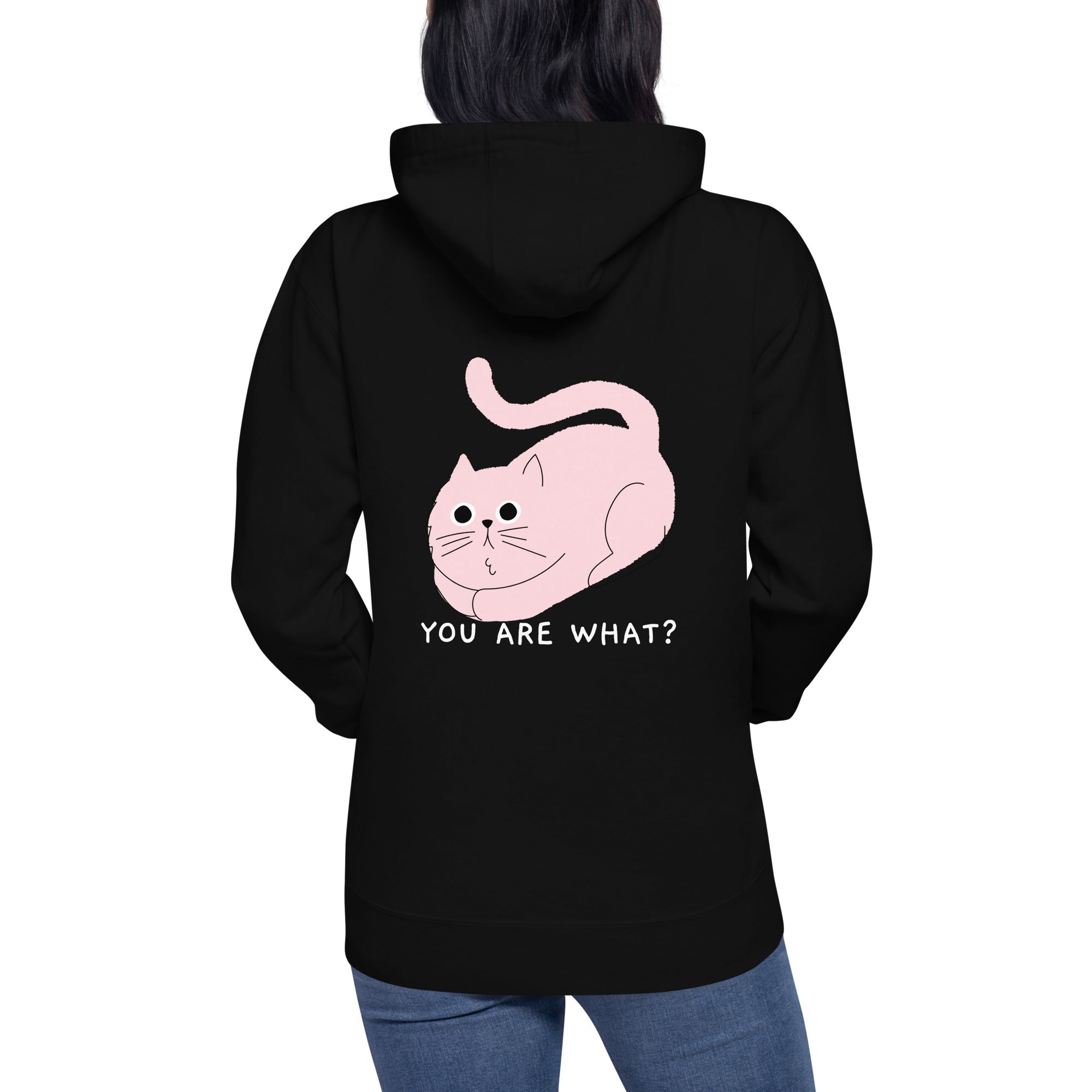 You are what? - Unisex Hoodie (back print)