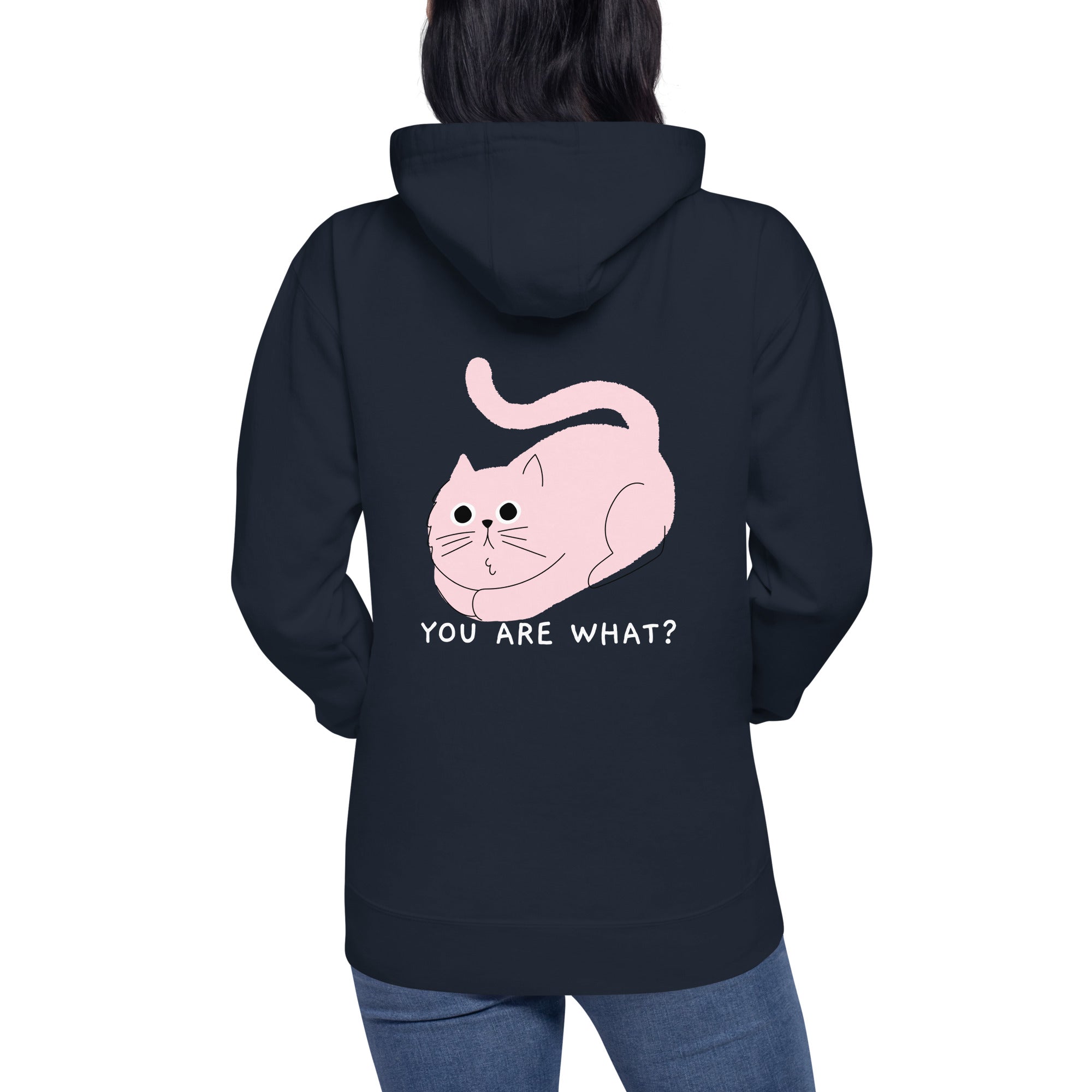 You are what? - Unisex Hoodie (back print)