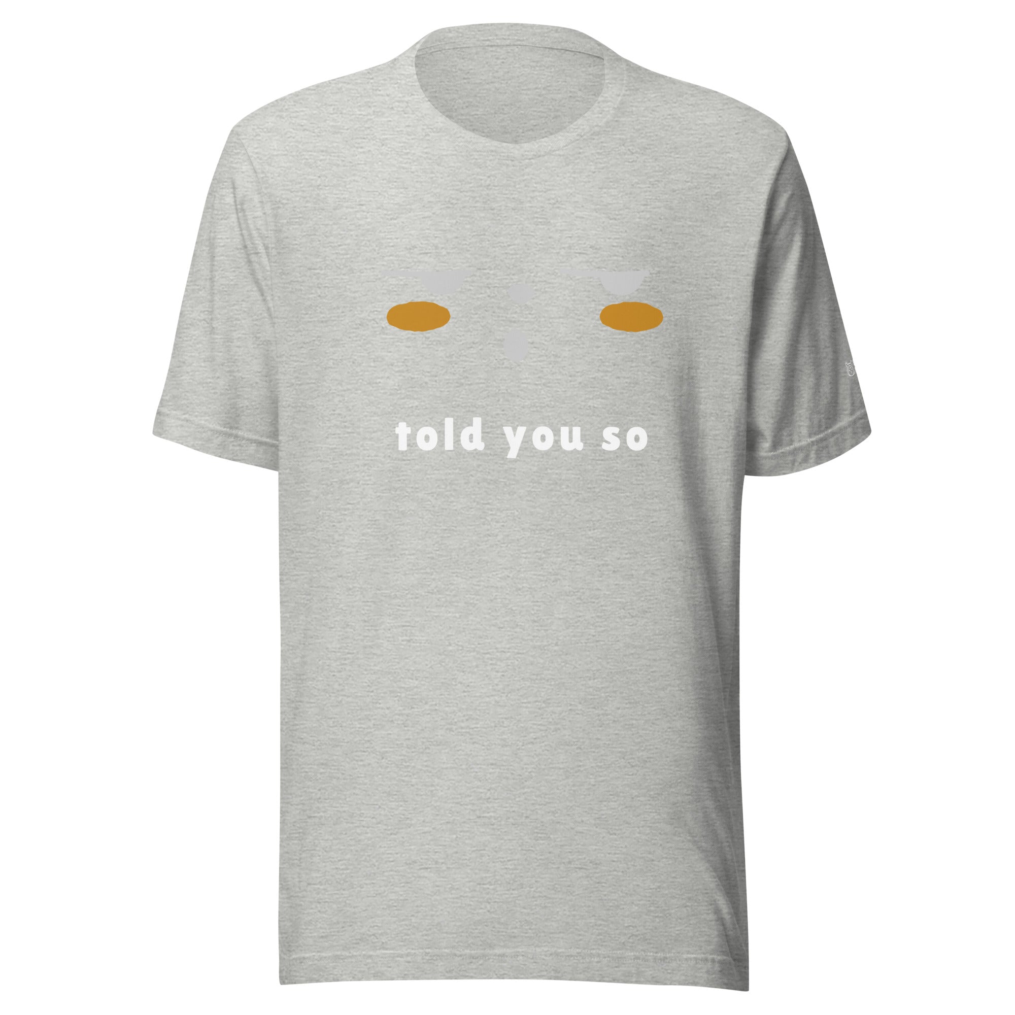 Told you so - Unisex t-shirt