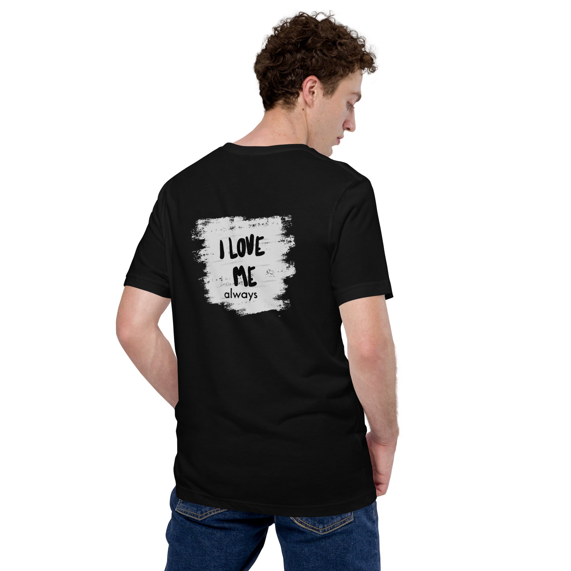 I love me - Unisex t-shirt (back print)