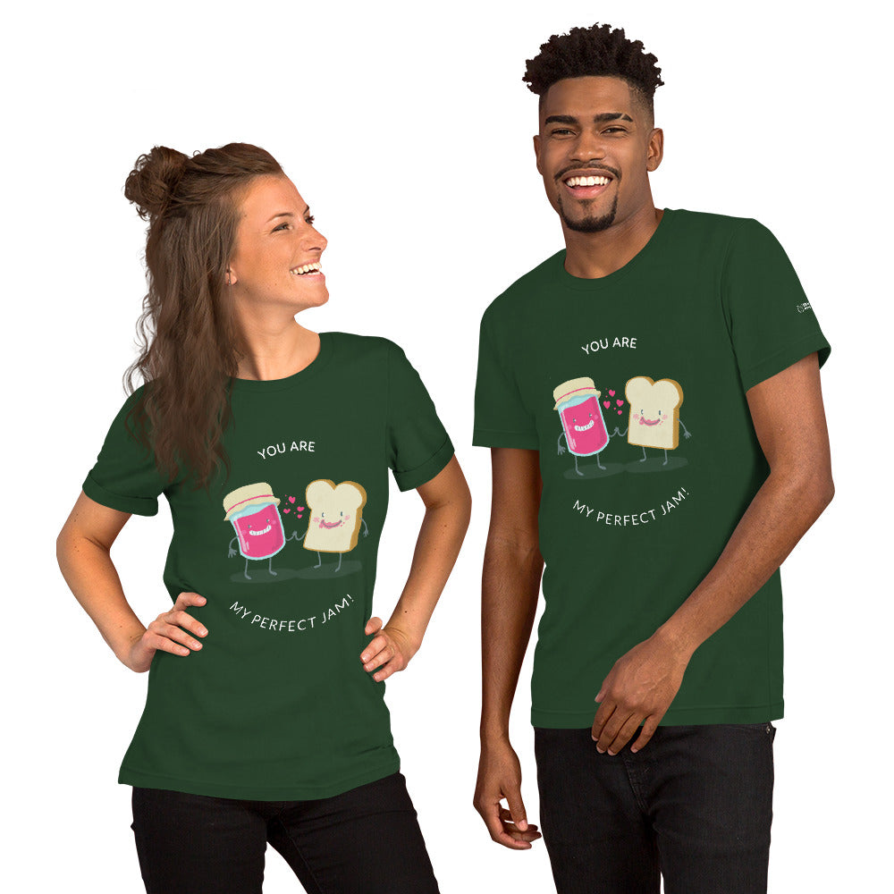 You are my perfect jam - Unisex t-shirt
