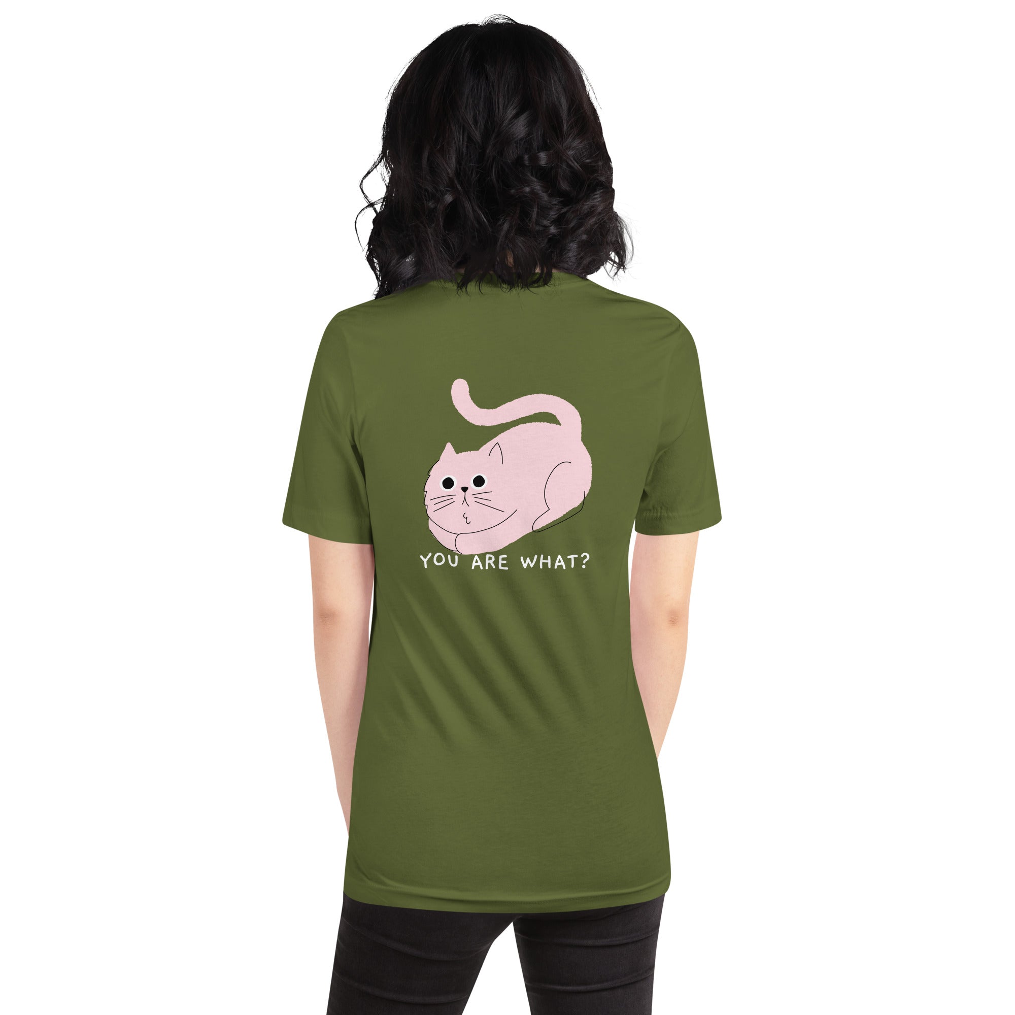 You are what? - Unisex t-shirt (back print)