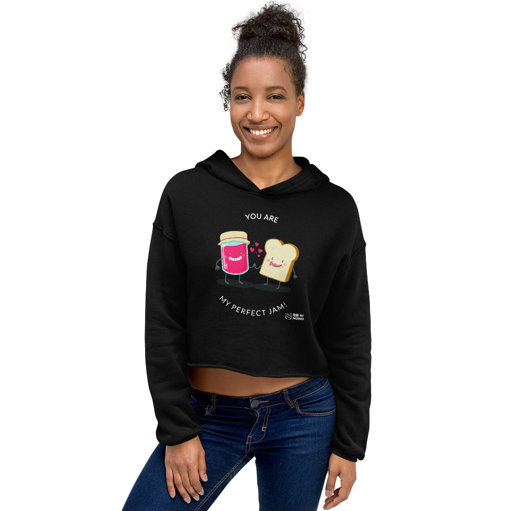 You are my perfect jam - Crop Hoodie