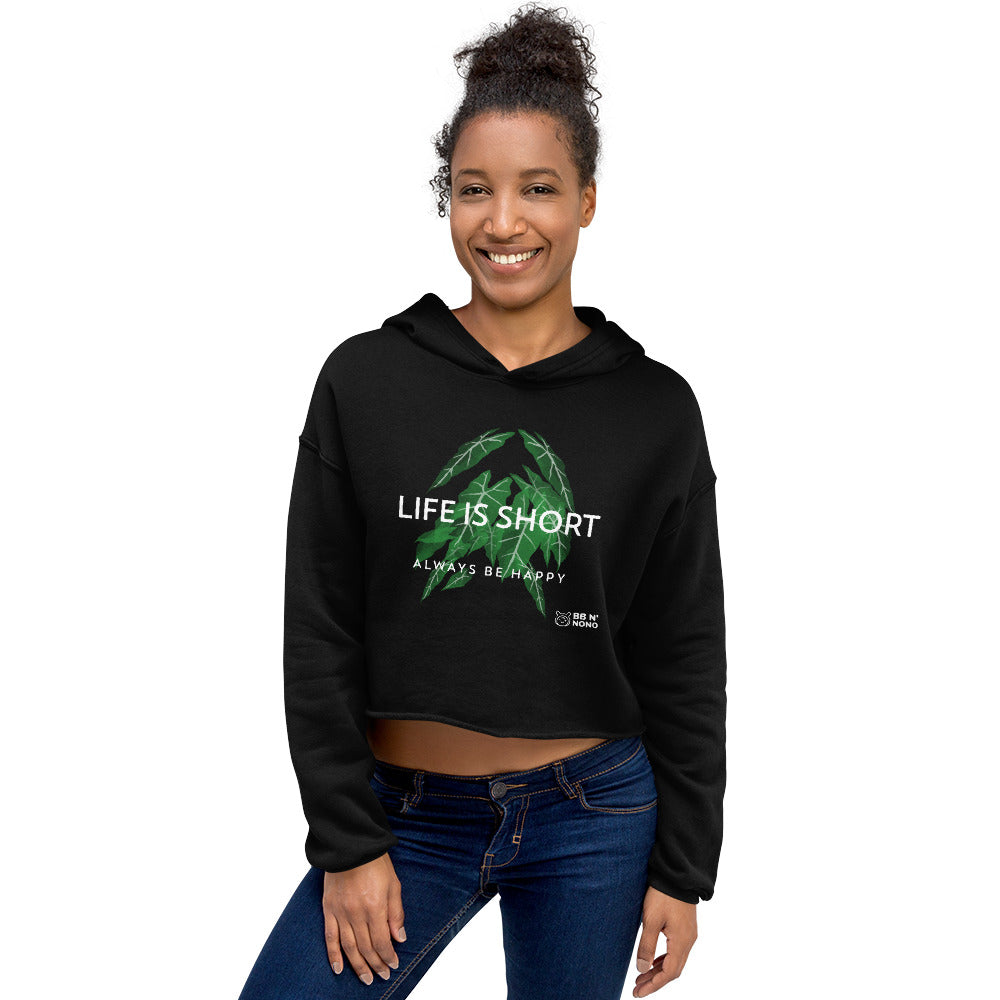 Life is short, always be happy - Crop Hoodie
