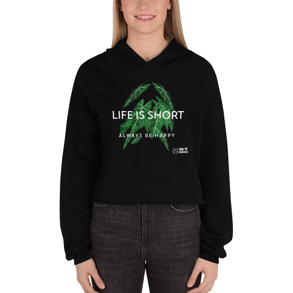 Life is short, always be happy - Crop Hoodie