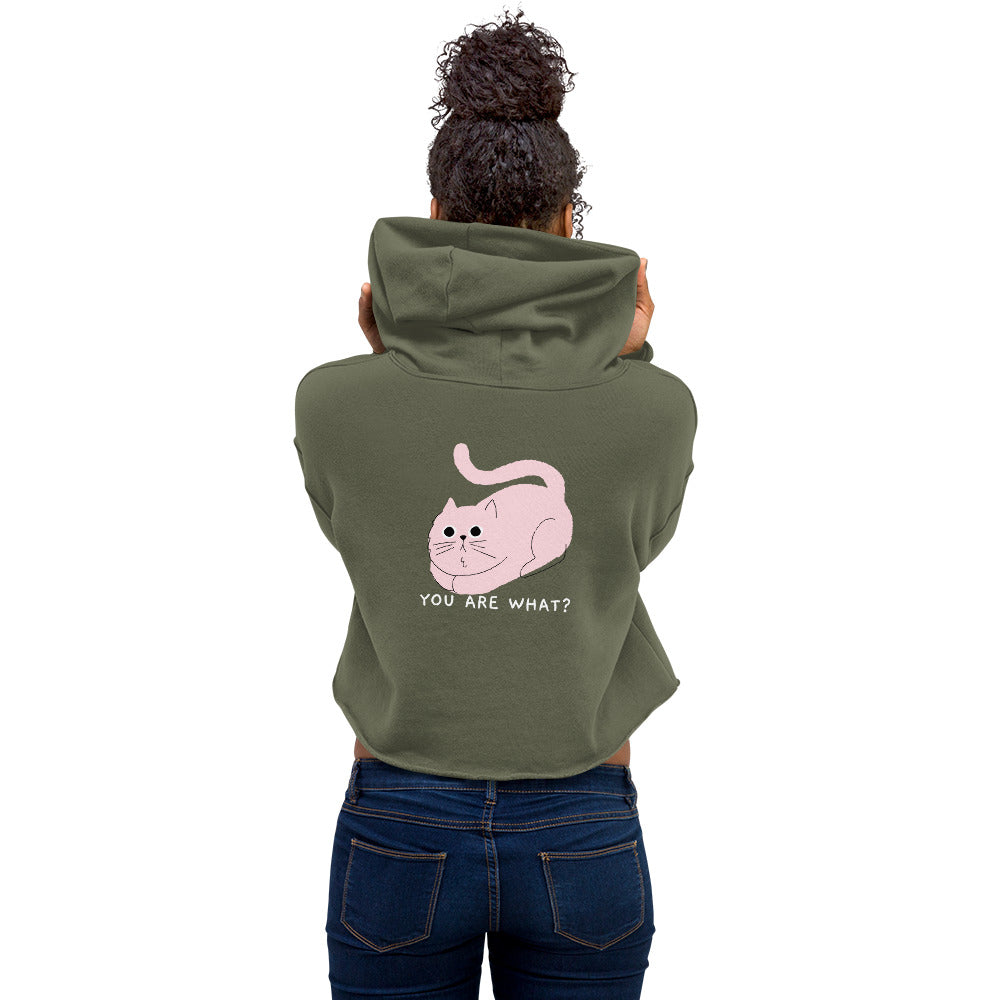 You are what? - Crop Hoodie (back print)