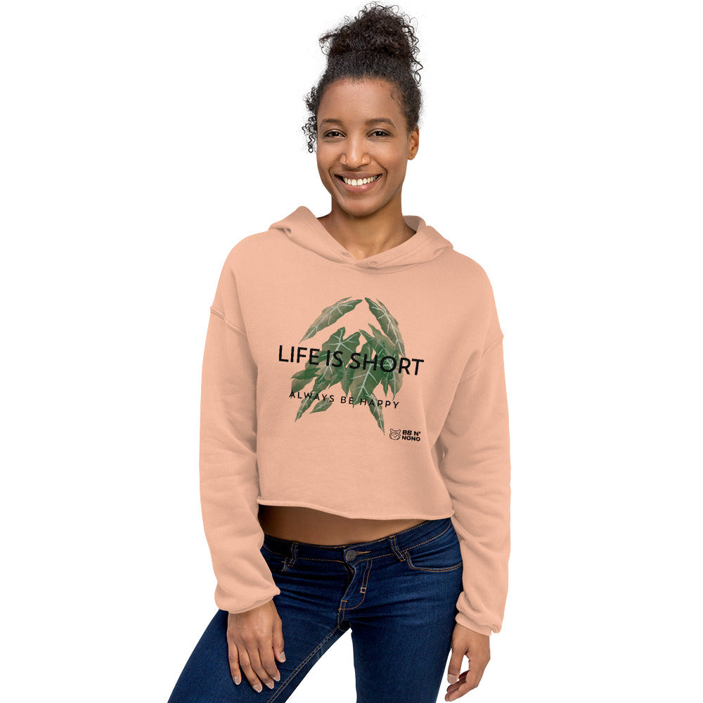 Life is short, always be happy - Crop Hoodie