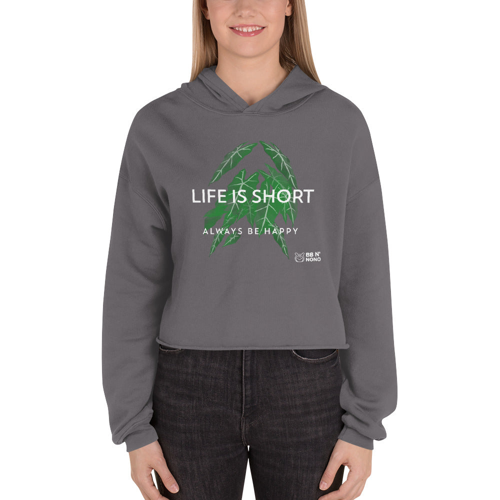 Life is short, always be happy - Crop Hoodie