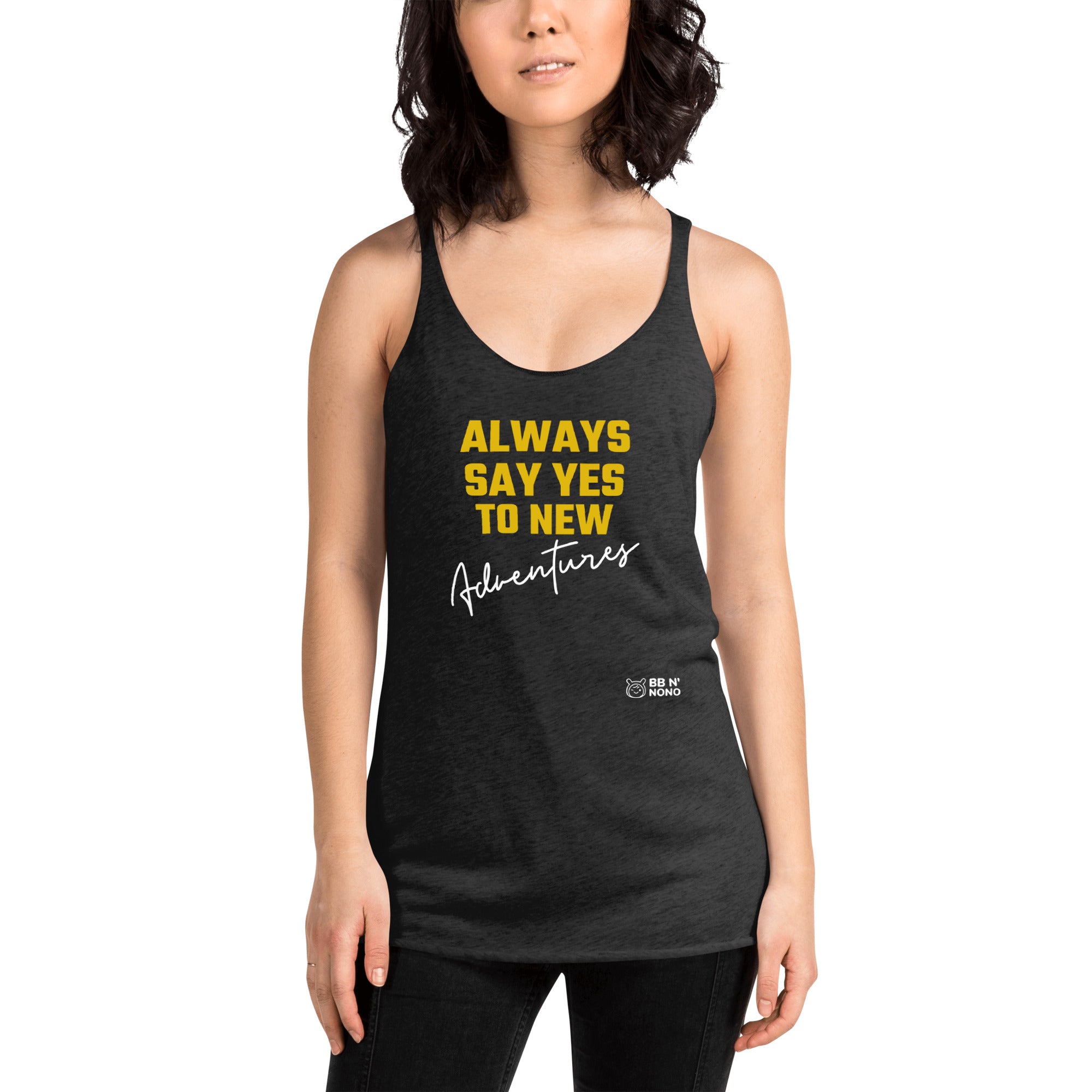 Always say yes to new, adventurer - Women's Racerback Tank