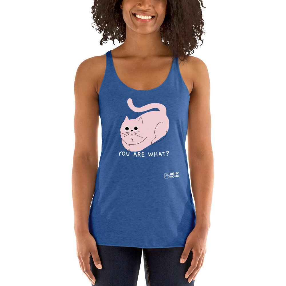 You are what? - Women's Racerback Tank