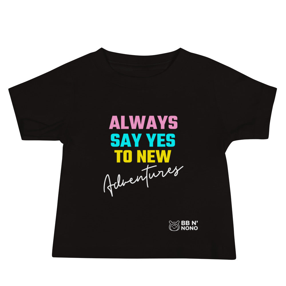 Always say yes to new, adventurer - Baby Jersey Short Sleeve Tee