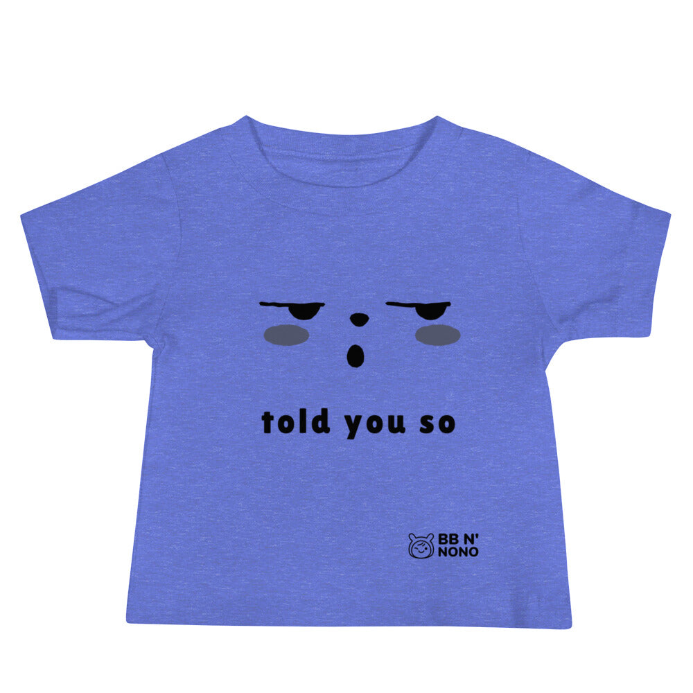 Told you so - Baby Jersey Short Sleeve Tee