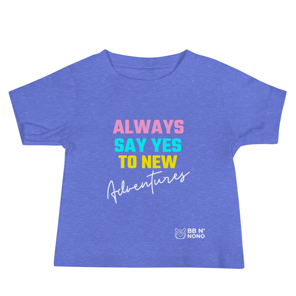 Always say yes to new, adventurer - Baby Jersey Short Sleeve Tee