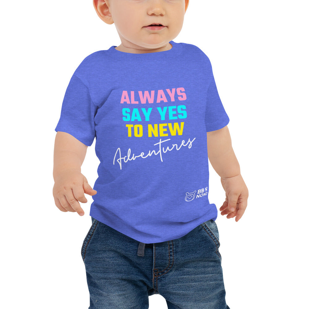 Always say yes to new, adventurer - Baby Jersey Short Sleeve Tee