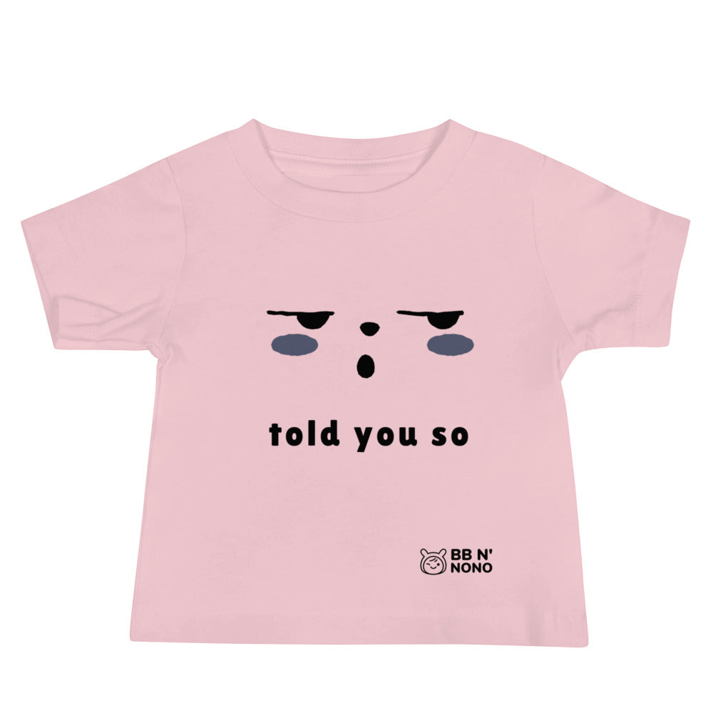 Told you so - Baby Jersey Short Sleeve Tee