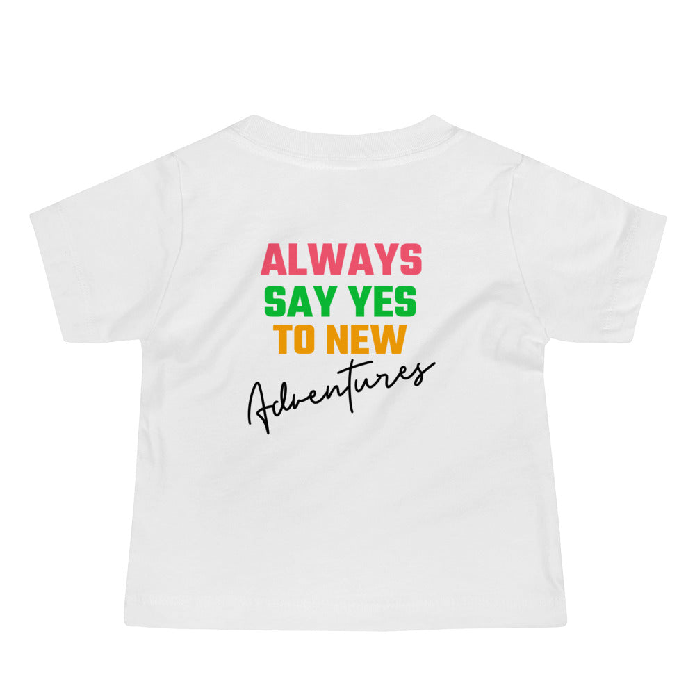 Always say yes to new, adventurer - Baby Jersey Short Sleeve Tee (back print)