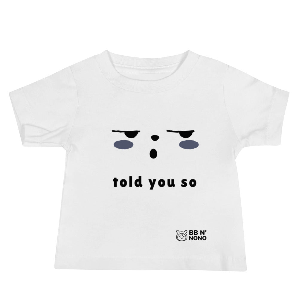 Told you so - Baby Jersey Short Sleeve Tee