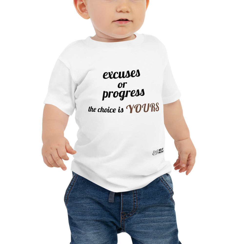 Excuses or Progress, the choice is yours V - Baby Jersey Short Sleeve Tee