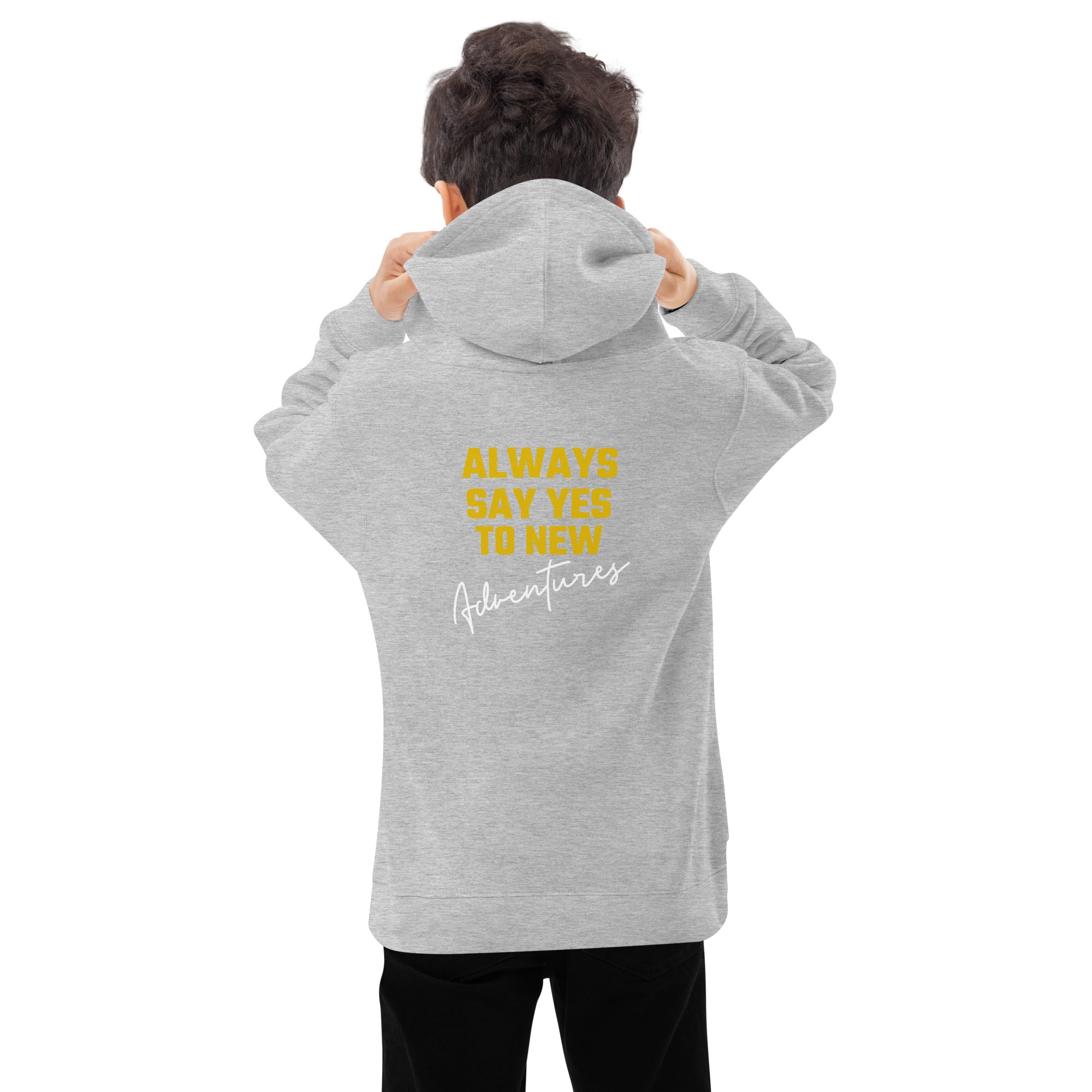 Always say yes to new, adventurer - Kids fleece hoodie (back print)