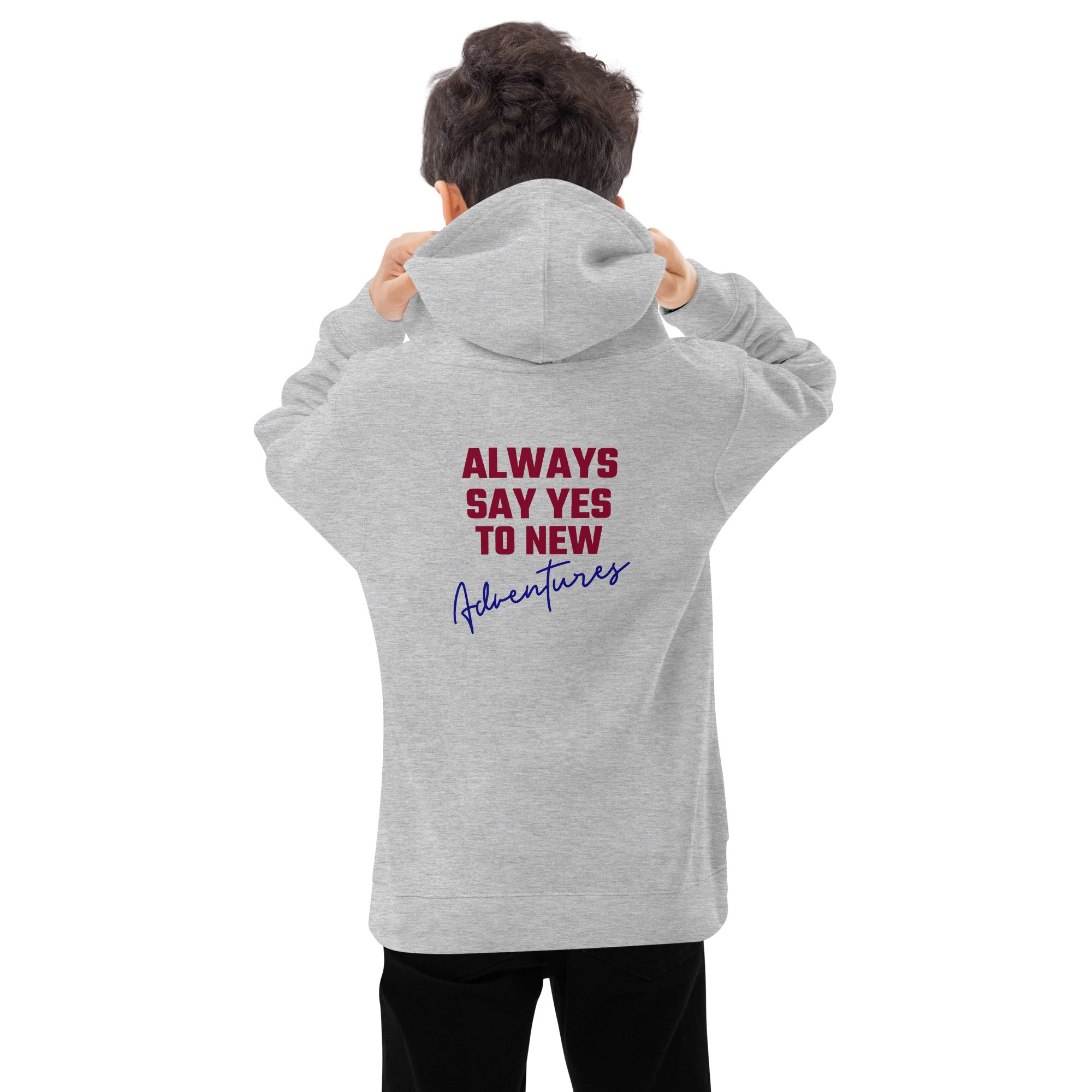 Always say yes to new, adventurer - Kids fleece hoodie (back print)