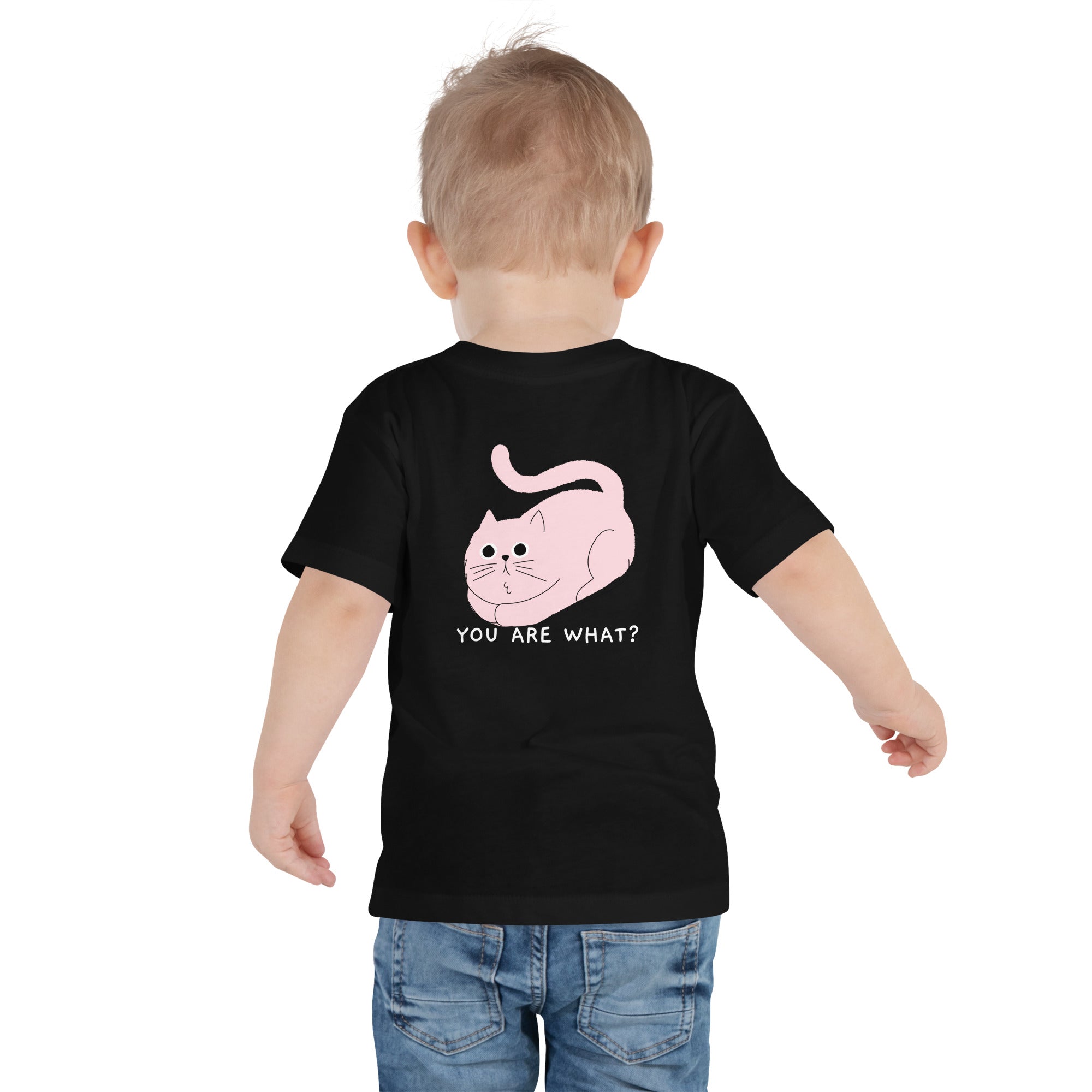 You are what? - Toddler Short Sleeve Tee (back print)