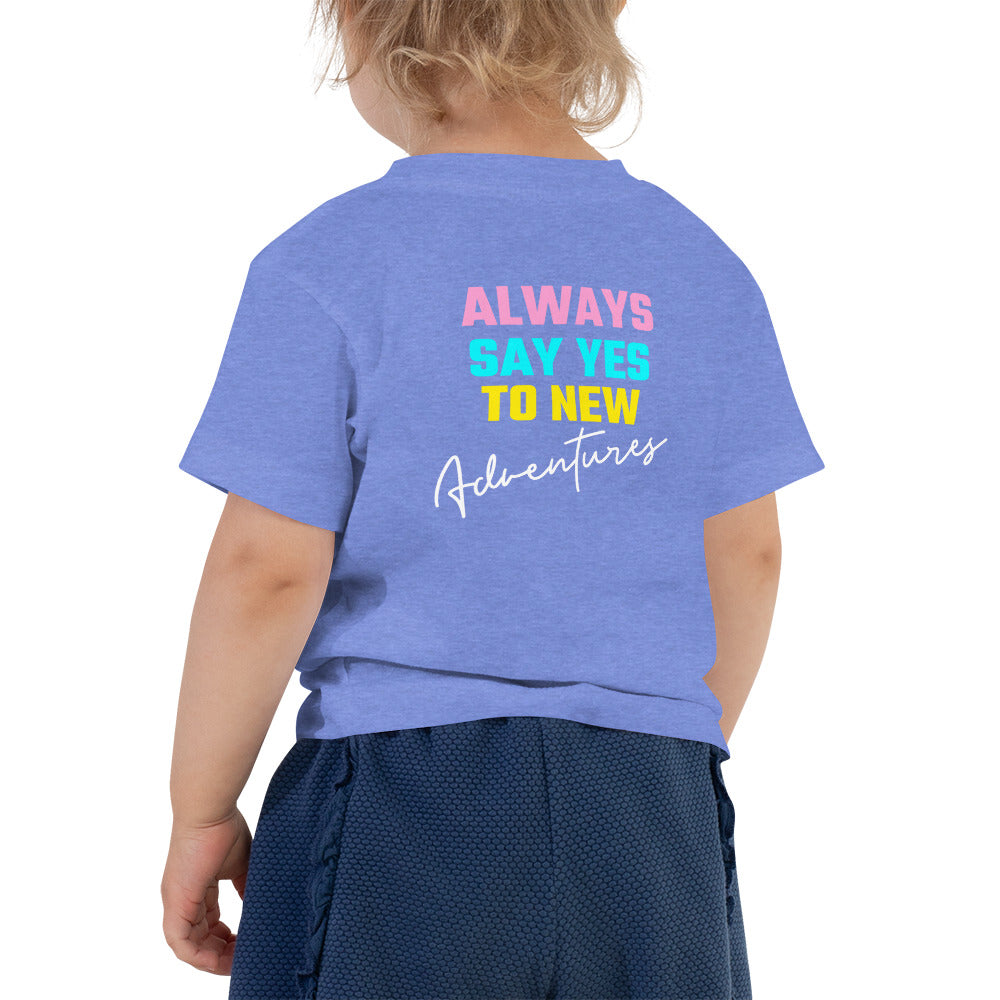 Always say yes to new, adventurer - Toddler Short Sleeve Tee (back print)