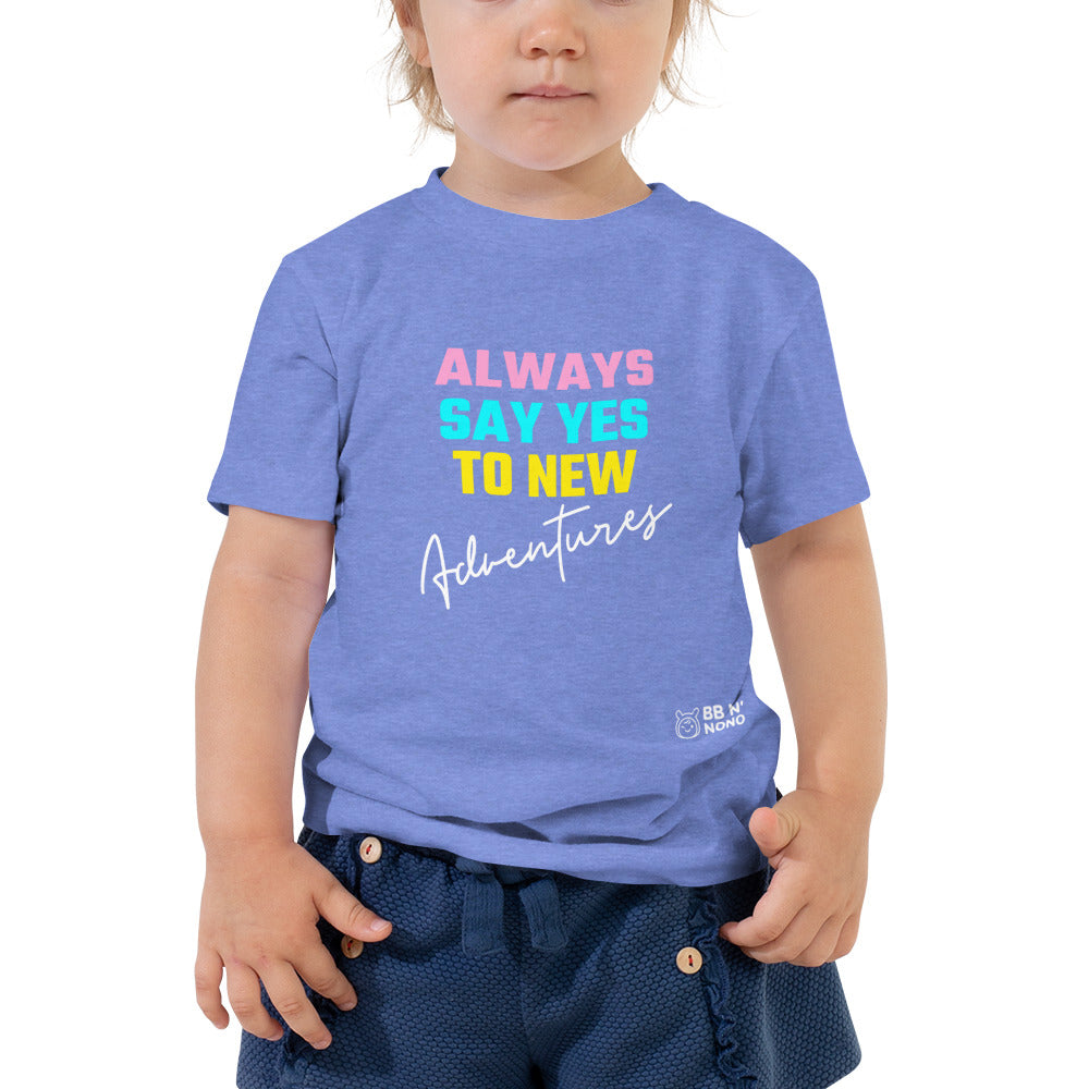 Always say yes to new, adventurer - Toddler Short Sleeve Tee