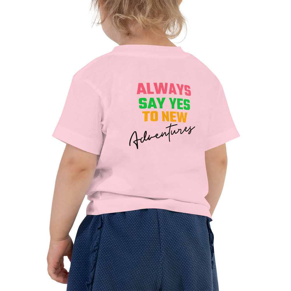 Always say yes to new, adventurer - Toddler Short Sleeve Tee (back print)