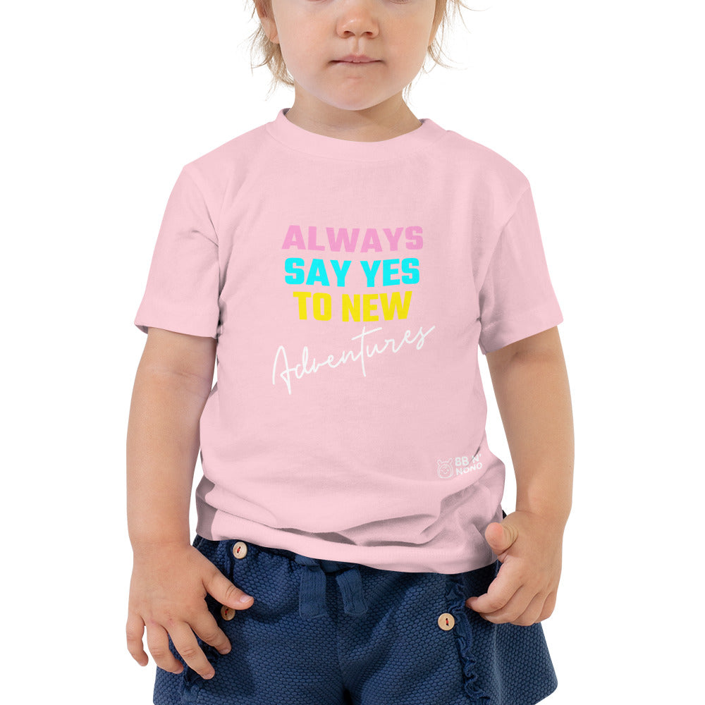 Always say yes to new, adventurer - Toddler Short Sleeve Tee