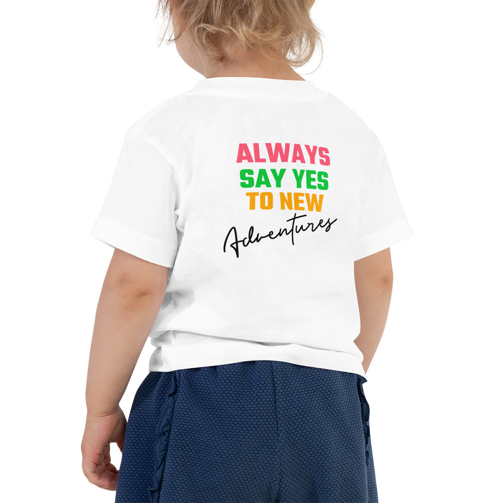 Always say yes to new, adventurer - Toddler Short Sleeve Tee (back print)