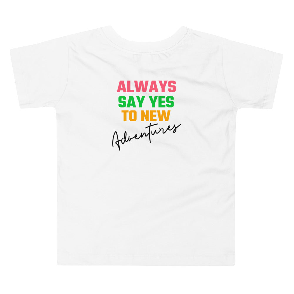 Always say yes to new, adventurer - Toddler Short Sleeve Tee (back print)