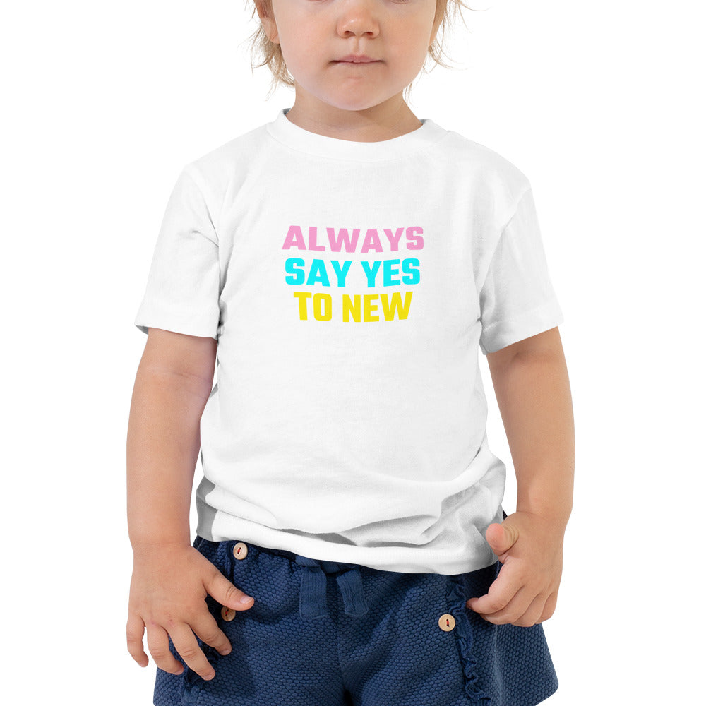 Always say yes to new, adventurer - Toddler Short Sleeve Tee