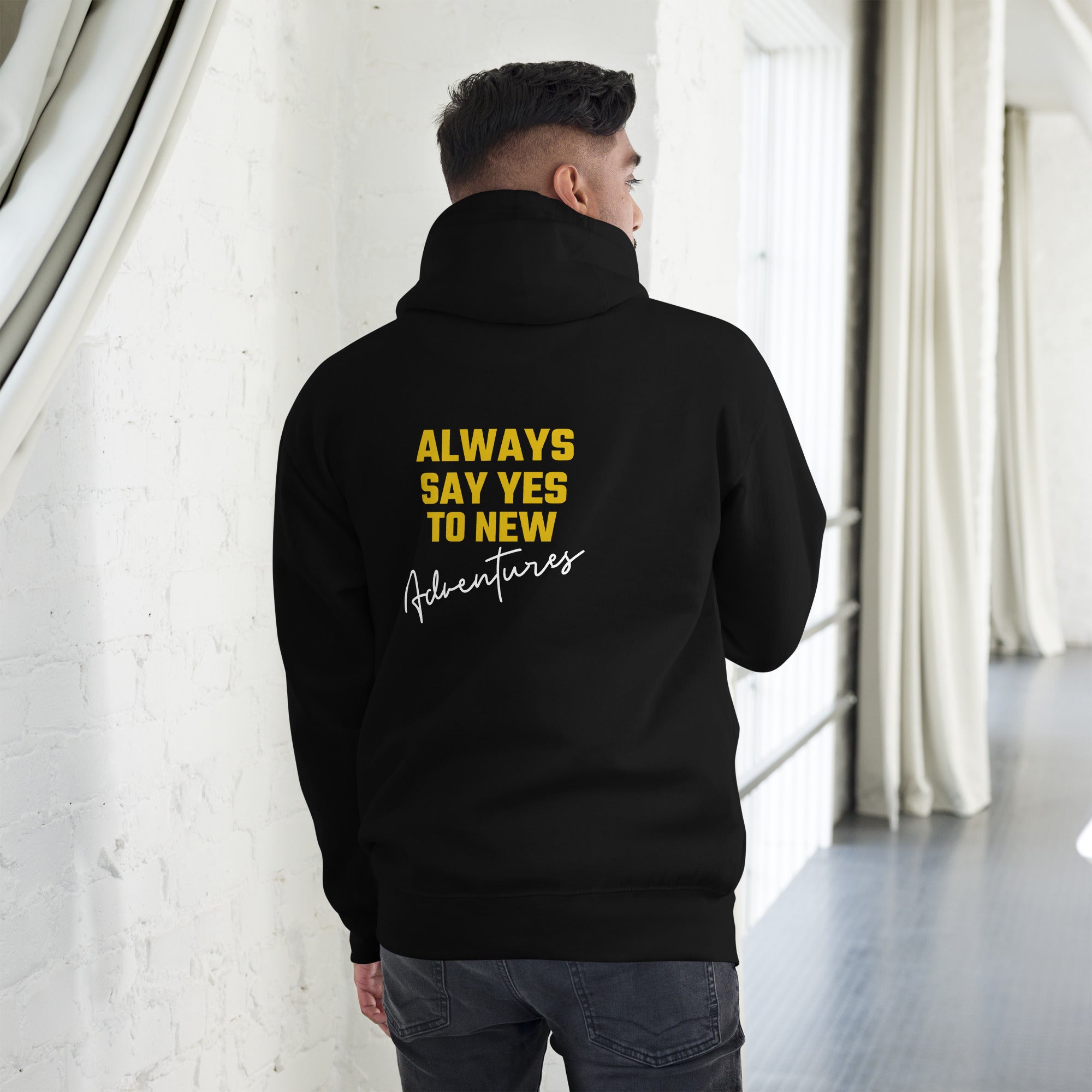 Always say yes to new, adventurer - Unisex Hoodie (back print)