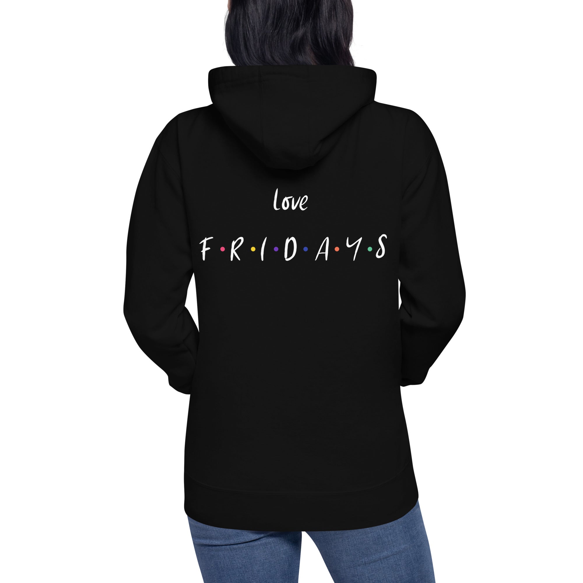 Love Fridays - Unisex Hoodie (back print)