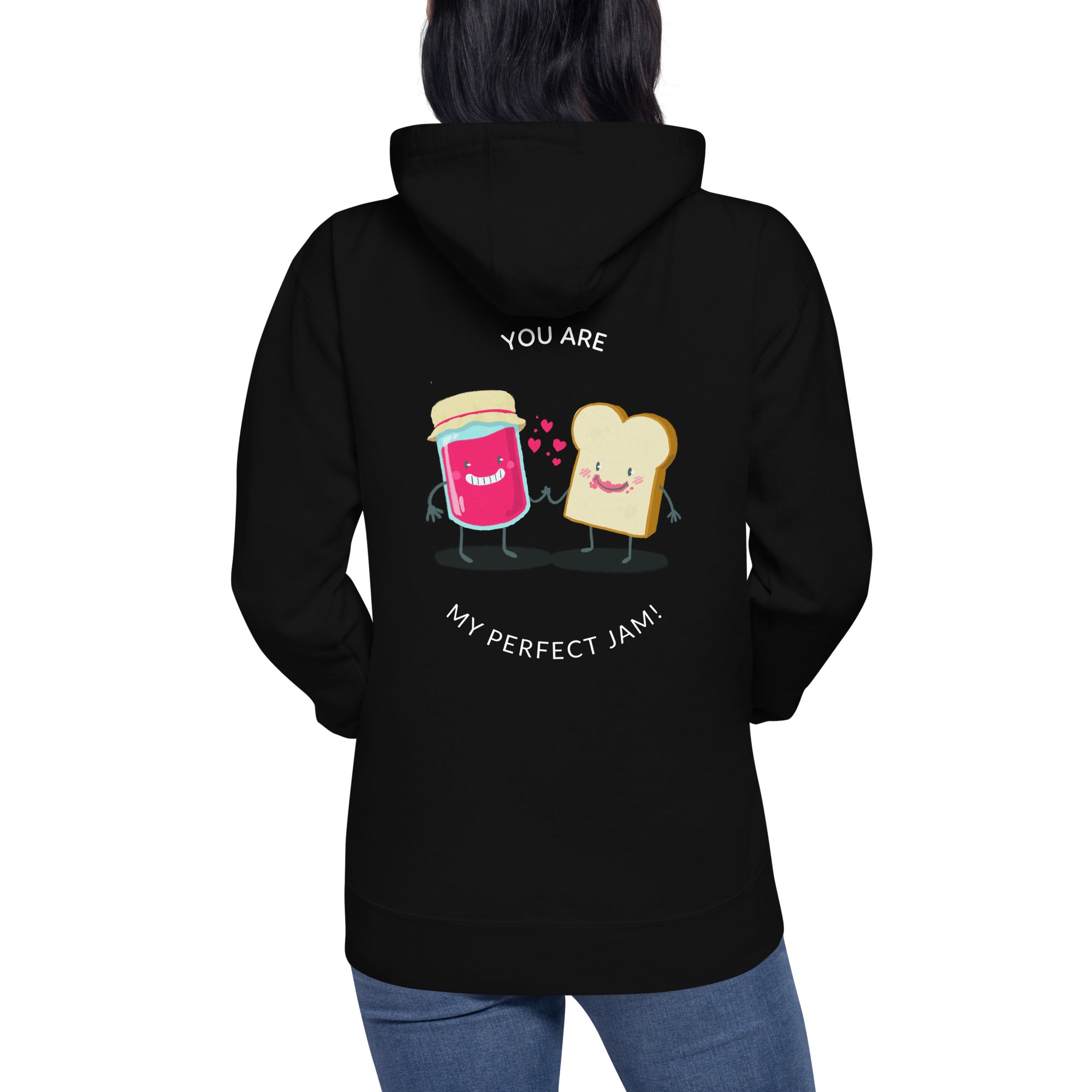 You are my perfect jam - Unisex Hoodie (back print)