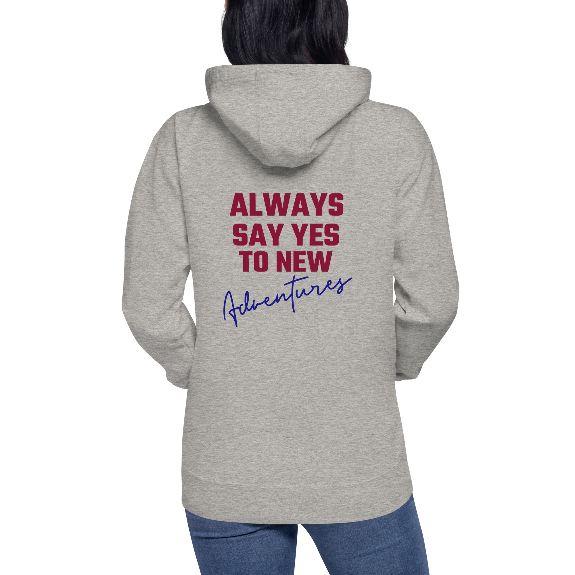 Always say yes to new, adventurer - Unisex Hoodie (back print)