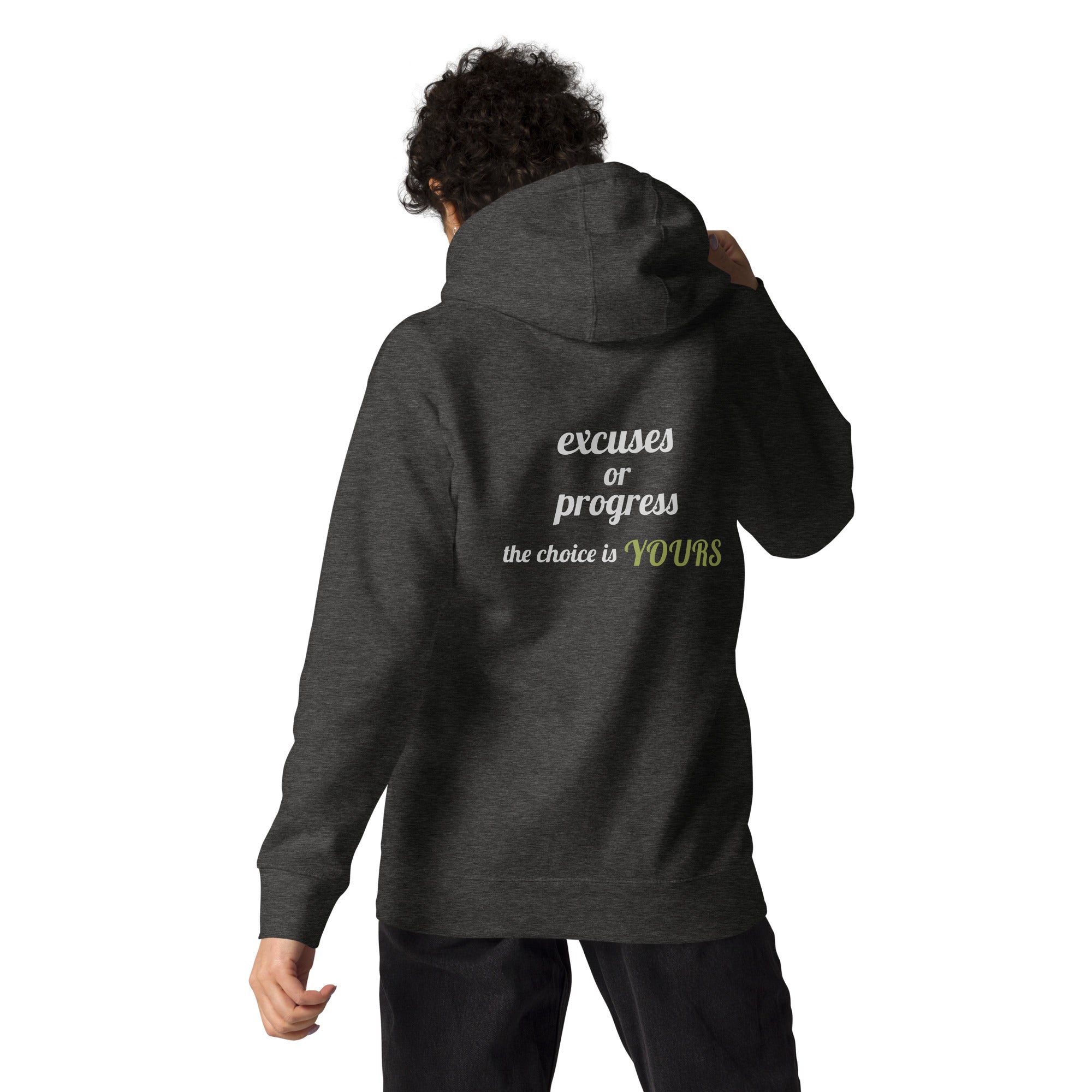 Excuses or Progress, the choice is yours V - Unisex Hoodie (back print)