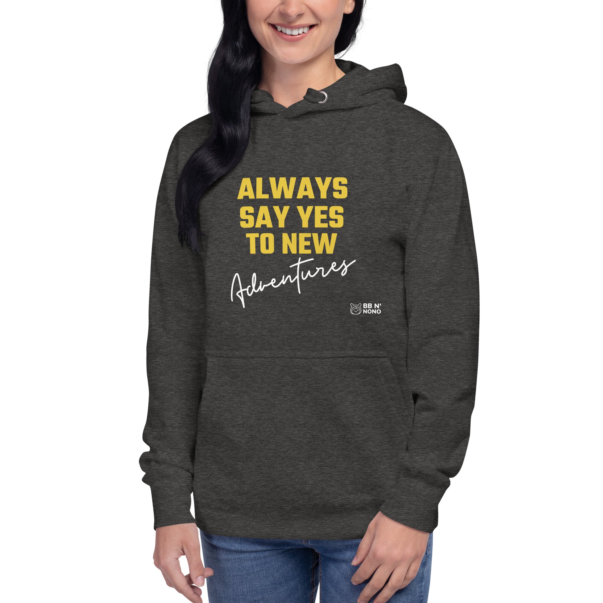 Always say yes to new, adventurer - Unisex Hoodie