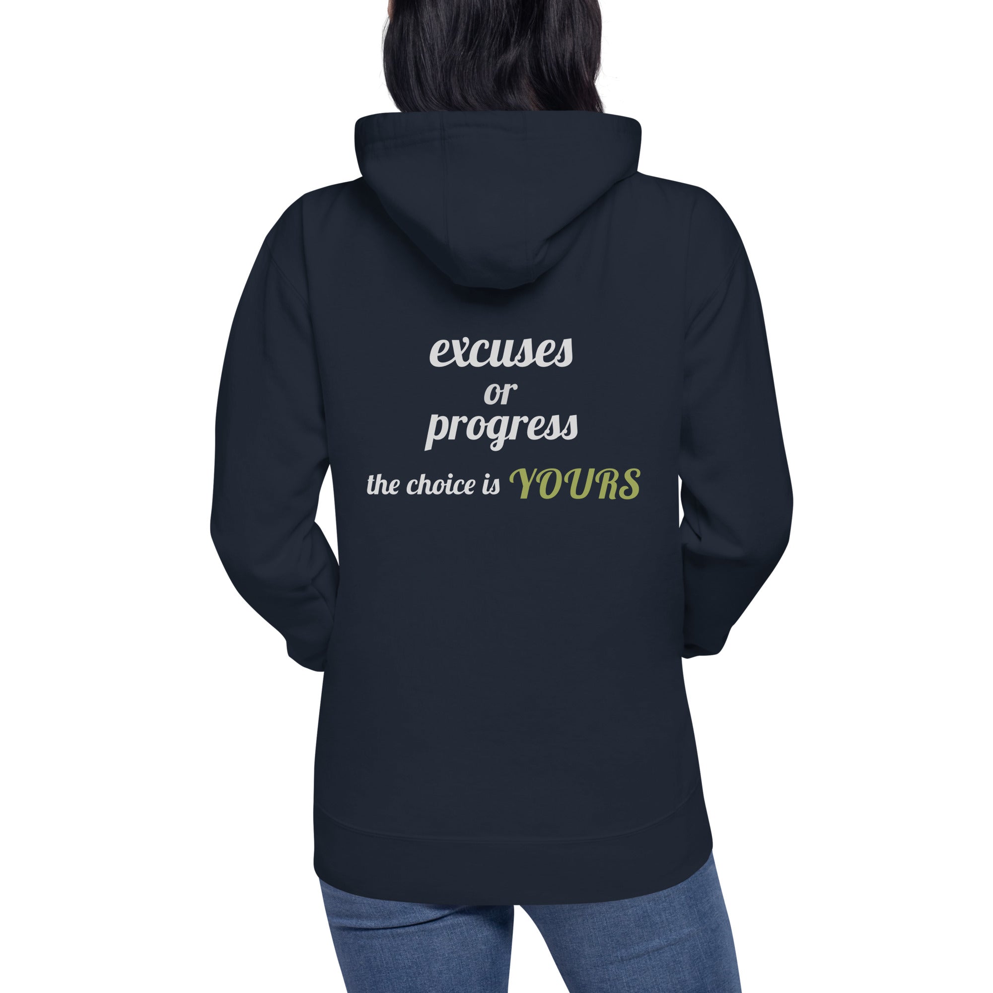 Excuses or Progress, the choice is yours V - Unisex Hoodie (back print)