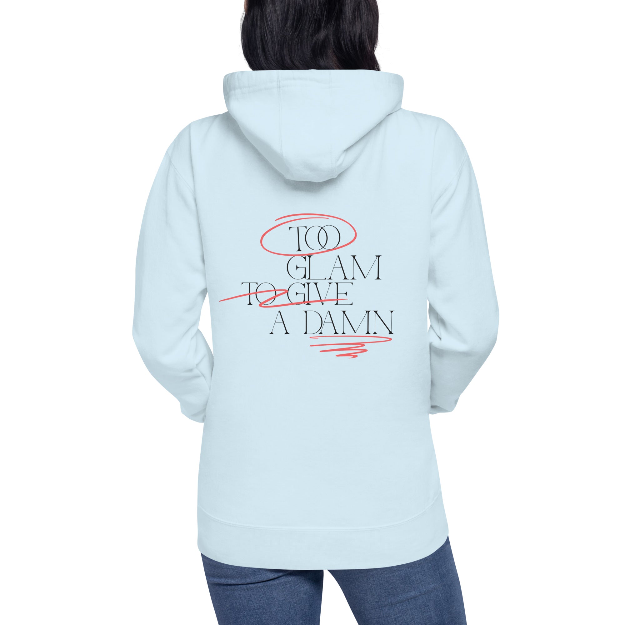 Too glam to give a damn - Unisex Hoodie